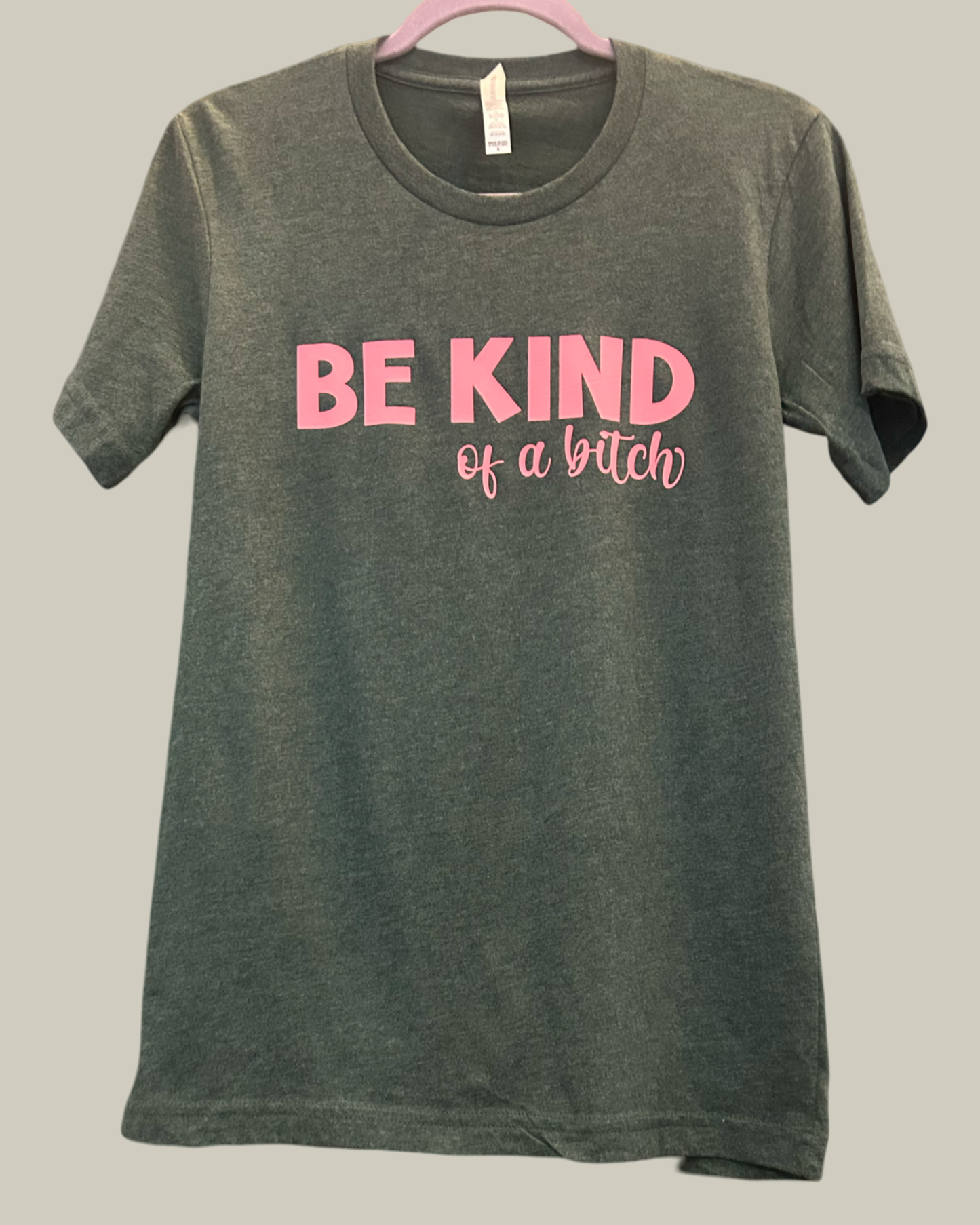 Be Kind..of a bitch