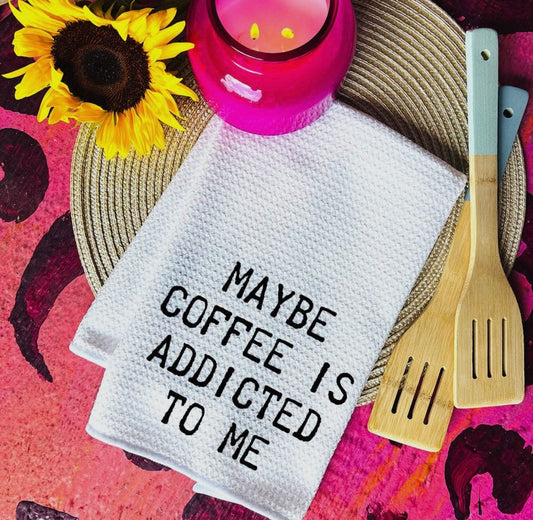 Maybe Coffee is Addicted to Me Hand Towel